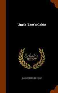 Uncle Tom's Cabin de Harriet Beecher Stowe