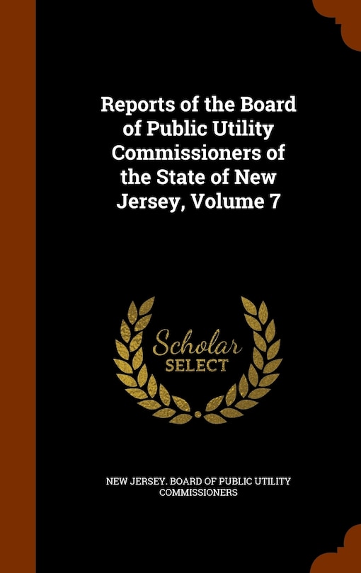 Front cover_Reports of the Board of Public Utility Commissioners of the State of New Jersey, Volume 7