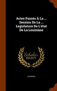 Couverture_Actes Passés À La ... Session De La ... Legislature De L'état De La Louisiane