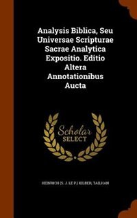 Couverture_Analysis Biblica, Seu Universae Scripturae Sacrae Analytica Expositio. Editio Altera Annotationibus Aucta