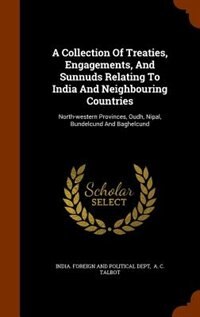Front cover_A Collection Of Treaties, Engagements, And Sunnuds Relating To India And Neighbouring Countries