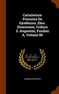 Front cover_Cartularium Prioratus De Gyseburne, Ebor. Dioeceseos, Ordinis S. Augustini, Fundati A, Volume 89