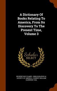 Couverture_A Dictionary Of Books Relating To America, From Its Discovery To The Present Time, Volume 3