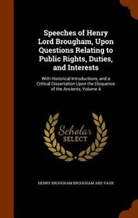 Front cover_Speeches of Henry Lord Brougham, Upon Questions Relating to Public Rights, Duties, and Interests