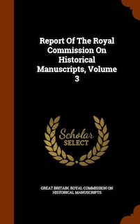 Front cover_Report Of The Royal Commission On Historical Manuscripts, Volume 3