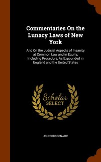 Front cover_Commentaries On the Lunacy Laws of New York