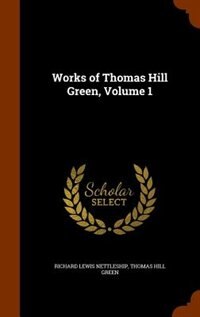 Couverture_Works of Thomas Hill Green, Volume 1