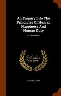 Couverture_An Enquiry Into The Principles Of Human Happiness And Human Duty