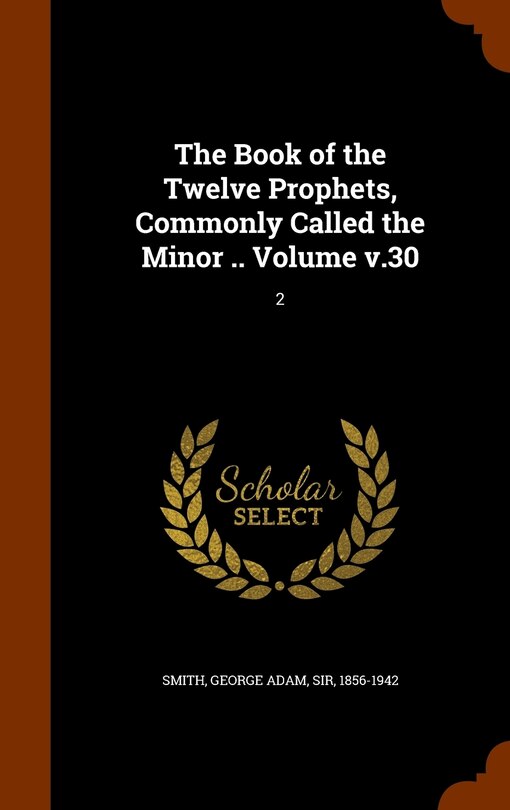 Couverture_The Book of the Twelve Prophets, Commonly Called the Minor .. Volume v.30