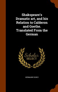 Couverture_Shakspeare's Dramatic art, and his Relation to Calderon and Goethe. Translated From the German