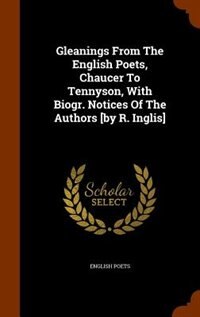 Front cover_Gleanings From The English Poets, Chaucer To Tennyson, With Biogr. Notices Of The Authors [by R. Inglis]