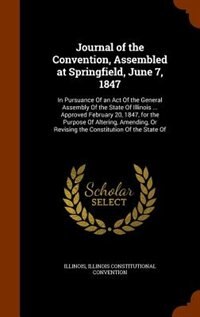 Front cover_Journal of the Convention, Assembled at Springfield, June 7, 1847