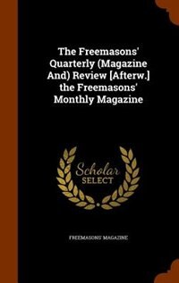 Couverture_The Freemasons' Quarterly (Magazine And) Review [Afterw.] the Freemasons' Monthly Magazine