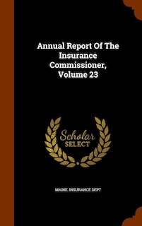 Couverture_Annual Report Of The Insurance Commissioner, Volume 23