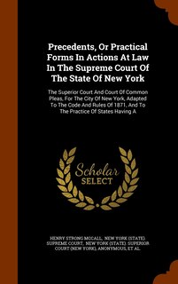 Couverture_Precedents, Or Practical Forms In Actions At Law In The Supreme Court Of The State Of New York