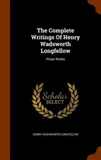 Front cover_The Complete Writings Of Henry Wadsworth Longfellow