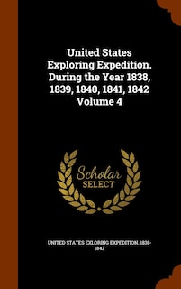 Front cover_United States Exploring Expedition. During the Year 1838, 1839, 1840, 1841, 1842 Volume 4