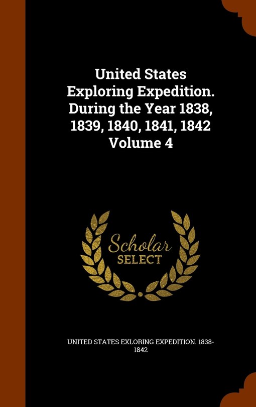 Front cover_United States Exploring Expedition. During the Year 1838, 1839, 1840, 1841, 1842 Volume 4