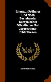 Couverture_Literatur Früherer Und Noch Bestehender Europäischer Öffentlicher Und Corporations-Bibliotheken