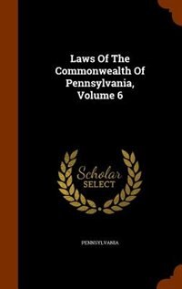 Front cover_Laws Of The Commonwealth Of Pennsylvania, Volume 6