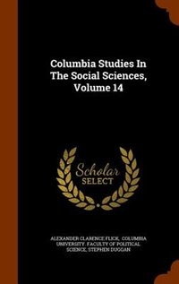 Columbia Studies In The Social Sciences, Volume 14