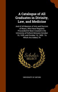 Front cover_A Catalogue of All Graduates in Divinity, Law, and Medicine