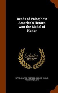 Front cover_Deeds of Valor; how America's Heroes won the Medal of Honor