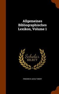 Couverture_Allgemeines Bibliographisches Lexikon, Volume 1