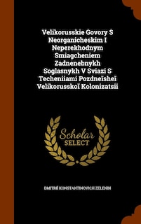 Front cover_Velikorusskie Govory S Neorganicheskim I Neperekhodnym Smi︠a︡gcheniem Zadnenebnykh Soglasnykh V Svi︠a︡zi S Techenii︠a︡mi Pozdneĭsheĭ Velikorusskoĭ Kolonizat︠s︡ii
