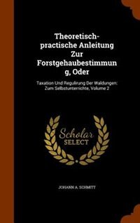 Front cover_Theoretisch-practische Anleitung Zur Forstgehaubestimmung, Oder