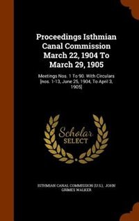 Couverture_Proceedings Isthmian Canal Commission March 22, 1904 To March 29, 1905