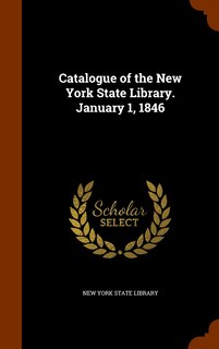 Front cover_Catalogue of the New York State Library. January 1, 1846