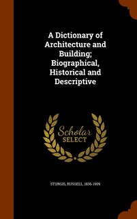 Couverture_A Dictionary of Architecture and Building; Biographical, Historical and Descriptive