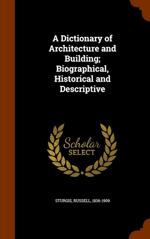 Couverture_A Dictionary of Architecture and Building; Biographical, Historical and Descriptive