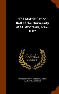 Front cover_The Matriculation Roll of the University of St. Andrews, 1747-1807