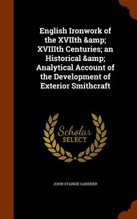 Front cover_English Ironwork of the XVIIth & XVIIIth Centuries; an Historical & Analytical Account of the Development of Exterior Smithcraft
