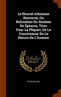 Front cover_Le Nouvel Atheisme Reuversé, Ou Refutation Du Sistême De Spinosa, Tiree Pour La Plùpart, De La Conoissance De La Nature De L'homme