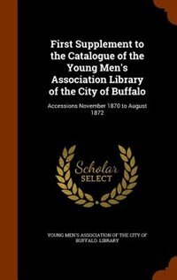 Front cover_First Supplement to the Catalogue of the Young Men's Association Library of the City of Buffalo