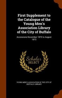 Front cover_First Supplement to the Catalogue of the Young Men's Association Library of the City of Buffalo