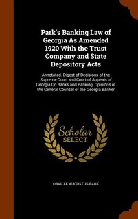 Front cover_Park's Banking Law of Georgia As Amended 1920 With the Trust Company and State Depository Acts