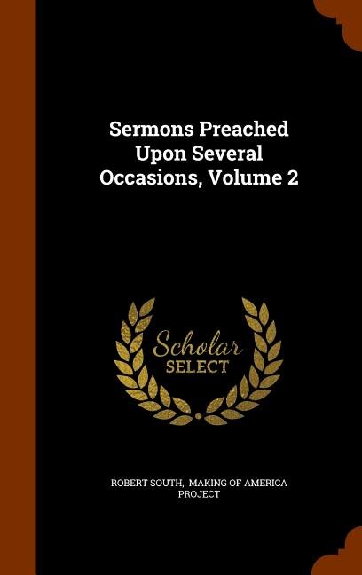 Sermons Preached Upon Several Occasions, Volume 2