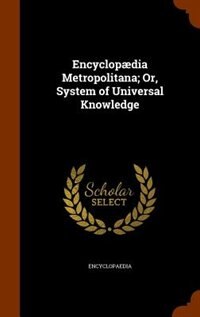 Front cover_Encyclop&aelig;dia Metropolitana; Or, System of Universal Knowledge
