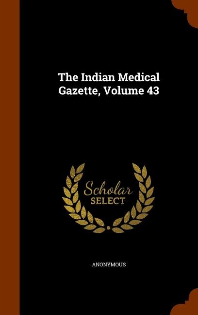 Front cover_The Indian Medical Gazette, Volume 43