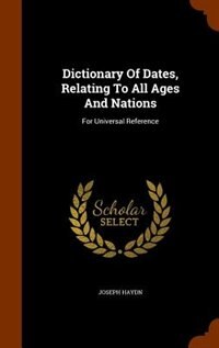 Front cover_Dictionary Of Dates, Relating To All Ages And Nations