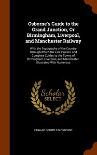 Couverture_Osborne's Guide to the Grand Junction, Or Birmingham, Liverpool, and Manchester Railway