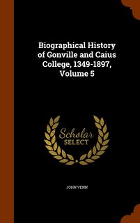 Couverture_Biographical History of Gonville and Caius College, 1349-1897, Volume 5