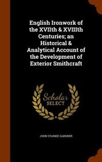 Couverture_English Ironwork of the XVIIth & XVIIIth Centuries; an Historical & Analytical Account of the Development of Exterior Smithcraft