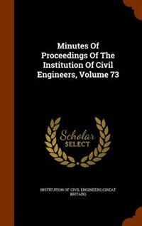 Front cover_Minutes Of Proceedings Of The Institution Of Civil Engineers, Volume 73