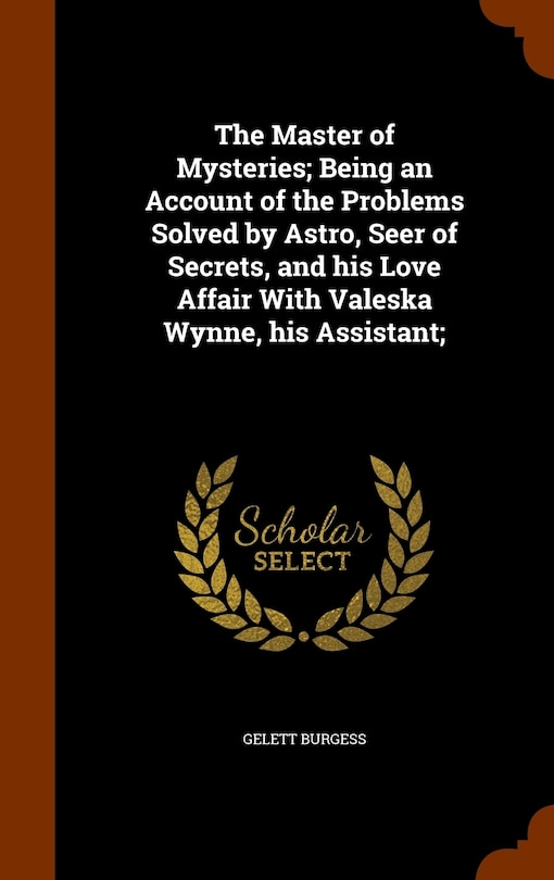 Couverture_The Master of Mysteries; Being an Account of the Problems Solved by Astro, Seer of Secrets, and his Love Affair With Valeska Wynne, his Assistant;