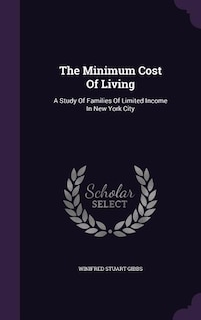 The Minimum Cost Of Living: A Study Of Families Of Limited Income In New York City